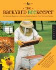 The Backyard Beekeeper - Revised and Updated : An Absolute Beginner's Guide to Keeping Bees in Your Yard and Garden - Book