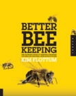 Better Beekeeping : The Ultimate Guide to Keeping Stronger Colonies and Healthier, More Productive Bees - Book