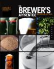 The Brewer's Apprentice : An Insider's Guide to the Art and Craft of Beer Brewing, Taught by the Masters - Book