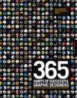 365 Habits of Successful Graphic Designers : Insider Secrets from Top Designers on Working Smart and Staying Creative - Book