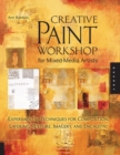 Creative Paint Workshop for Mixed-Media Artists : Experimental Techniques for Composition, Layering, Texture, Imagery, and Encaustic - Book
