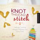 Knot Thread Stitch : Exploring Creativity Through Machine Embroidery and Mixed Media - Book