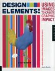 Design Elements, Using Images to Create Graphic Impact : A Graphic Style Manual for Effective Image Solutions in Graphic Design - Book