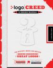 Logo Creed : The Mystery, Magic, and Method Behind Designing Great Logos - Book