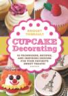 Cupcake Decorating [Mini Book] : 52 Techniques, Recipes, and Inspiring Designs for Your Favorite Sweet Treats! - Book
