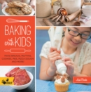 Baking with Kids : Make Breads, Muffins, Cookies, Pies, Pizza Dough, and More! - Book