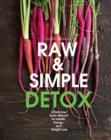 Raw and Simple Detox : A Delicious Body Reboot for Health, Energy, and Weight Loss - Book