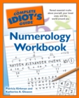 Complete Idiot's Guide Numerology Workbook : Reveal Essential Truths About Yourself, Your Loved Ones and the World Around You - Book