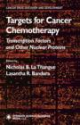 Targets for Cancer Chemotherapy : Transcription Factors and Other Nuclear Proteins - eBook
