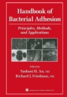 Handbook of Bacterial Adhesion : Principles, Methods, and Applications - eBook