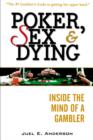 Poker, Sex, and Dying : Inside the Mind of a Gambler - Book
