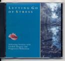 Letting Go of Stress : Achieving Serenity with Guided Imagery and Progressive Relaxation - Book
