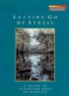 Letting Go of Stress : A Guide to Achieving Deep Relaxation - Book