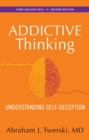 Addictive Thinking : Understanding Self-Deception - eBook