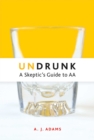 Undrunk : A Skeptics Guide to AA - eBook