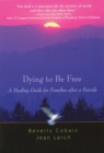 Dying to Be Free : A Healing Guide for Families after a Suicide - eBook
