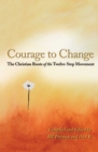 Courage To Change : The Christian Roots of the Twelve-Step Movement - eBook