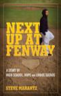 Next Up at Fenway : A Story of High School, Hope and Lindos Suenos - Book