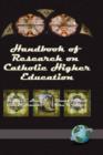 Handbook of Research on Catholic Higher Education - Book