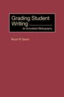 Grading Student Writing : An Annotated Bibliography - Book