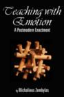 Teaching with Emotion : A Postmodern Enactment - Book