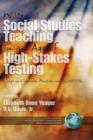 Wise Social Studies Teaching in an Age of High-stakes Testing : Essays on Classroom Practices and Possibilities - Book