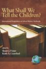What Shall We Tell the Children? : International Perspectives on School History Textbooks - Book