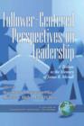 Follower-centered Perspectives on Leadership : A Tribute to the Memory of James R. Meindl - Book