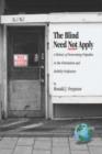 The Blind Need Not Apply : A History of Overcoming Prejudice in the Orientation and Mobility Profession - Book