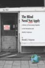 The Blind Need Not Apply : A History of Overcoming Prejudice in the Orientation and Mobility Profession - Book