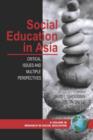 Social Education in the Asia : Critical Issues and Multiple Perspectives - Book