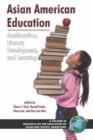 Asian American Education : Acculturation, Literacy Development, and Learning - Book