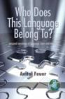 Who Does This Language Belong To? : Personal Narratives of Language Claim and Identity - Book
