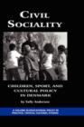 Civil Sociality : Children, Sport, and Cultural Policy in Denmark - Book