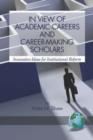 In View of Academic Careers and Career-making Scholars : Innovative Ideas for Institutional Reform - Book