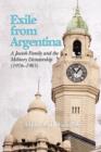 Exile from Argentina : A Jewish Family and the Military Dictatorship (1976-1983) - Book