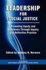 Leadership for Social Justice : Promoting Equity and Excellence Through Inquiry and Reflective Practice - Book