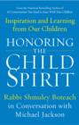 Honoring the Child Spirit : Inspiration and Learning from Our Children - Book