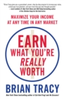 Earn What You're Really Worth : Maximize Your Income at Any Time in Any Market - Book