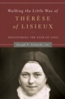 Walking the Little Way of Therese of Lisieux : Discovering the Path of Love - eBook