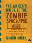 The Maker's Guide To The Zombie Apocalypse - Book