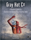 Gray Hat C : A Hacker's Guide to Creating and Automating Security Tools - Book
