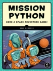Mission Python : Code a Space Adventure Game! - Book