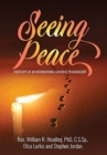 Seeing Peace : Footsteps of an International Catholic Peacebuilder - Book
