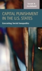 Capital Punishment in the U.S. States : Executing Social Inequality - Book