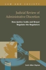 Judicial Review of Administrative Discretion : : How Justices Scalia and Breyer Regulate the Regulators - Book