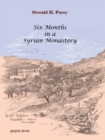 Six Months in a Syrian Monastery : Being the Record of a Visit to the Head Quarters of  the Syrian Church in Mesopotamia with some Account of the Yazidis or Devil Worshippers of Mosul and El Julwah, t - Book