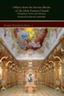 Offices from the Service-Books of the Holy Eastern Church : Translation, Notes and Glossary - Book