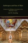 Anthropos and Son of Man : A Study in the Religious Syncretism of the Hellenistic Orient - Book