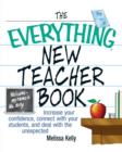 The Everything New Teacher Book : Increase Your Confidence, Connect With Your Students, and Deal With the Unexpected - Book